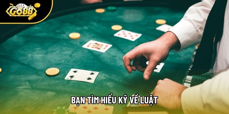 Bạn tìm hiểu kỹ về luật