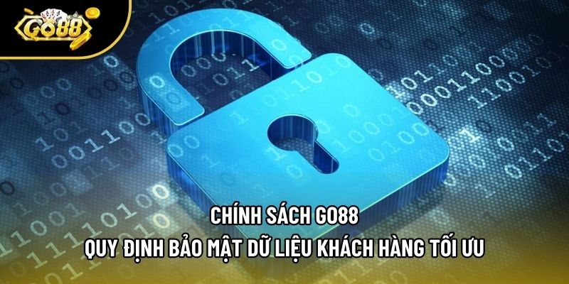 Chính Sách Go88 - Quy Định Bảo Mật Dữ Liệu Khách Hàng Tối Ưu