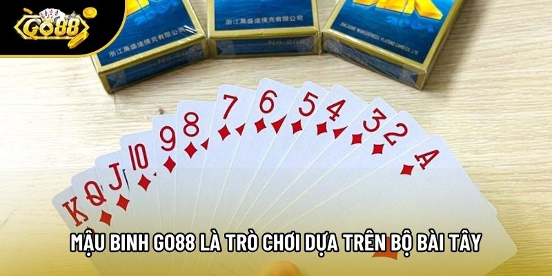 Mậu binh go88 là trò chơi dựa trên bộ bài tây