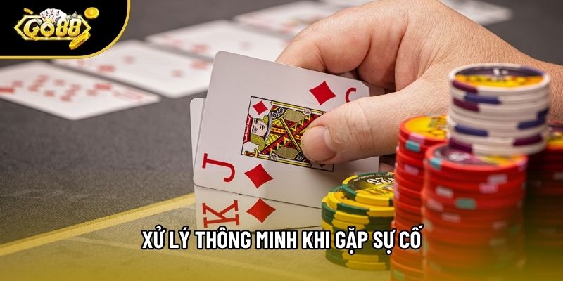 Xử lý thông minh khi gặp sự cố