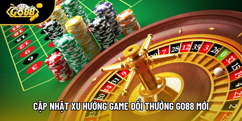 Cập nhật xu hướng game đổi thưởng Go88 mới
